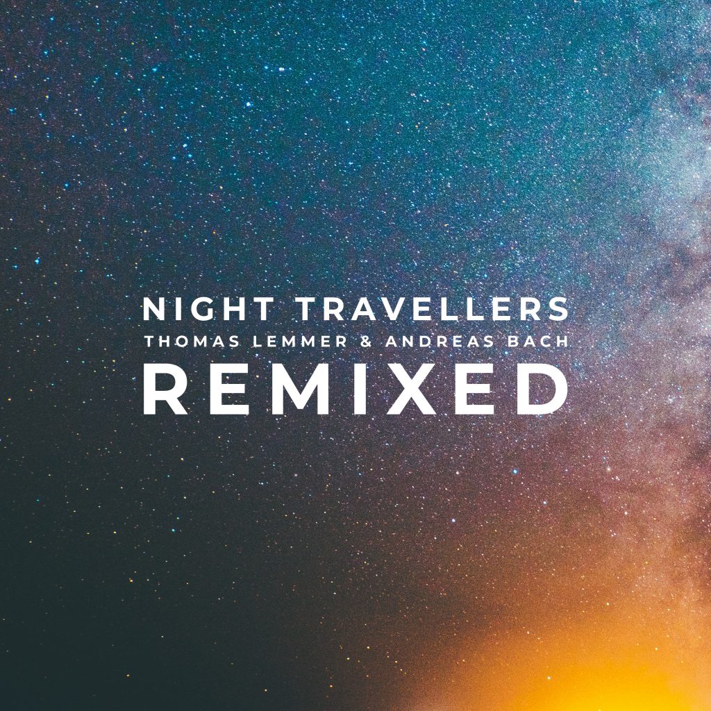Thomas Lemmer & Andreas Bach - NIGHT TRAVELLERS REMIXED